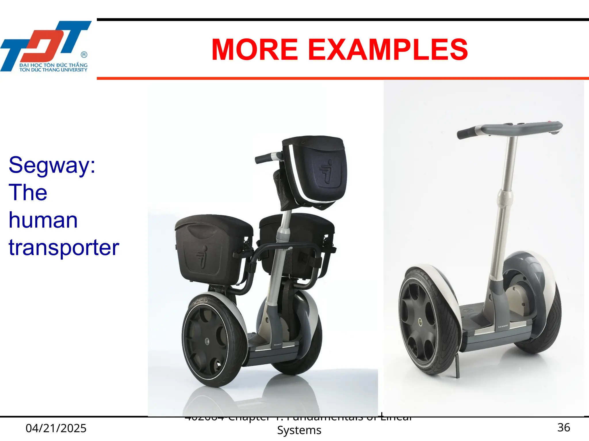 MORE EXAMPLES
04/21/2025
402064-Chapter 1: Fundamentals of Linear
Systems 36
Segway:
The
human
transporter
 