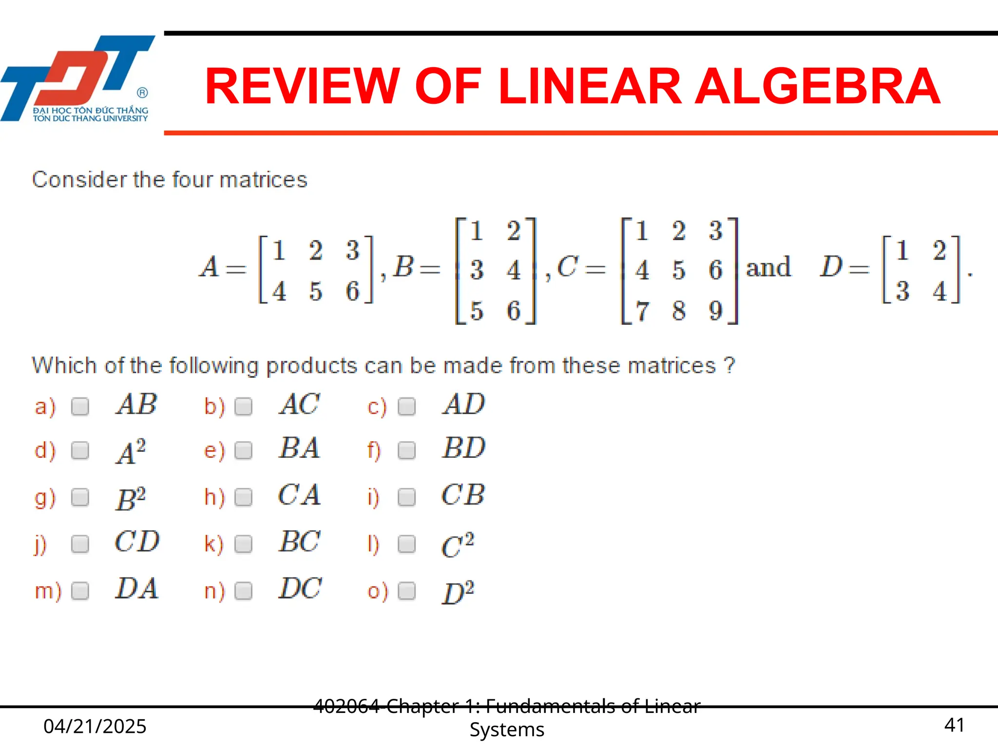 REVIEW OF LINEAR ALGEBRA
04/21/2025
402064-Chapter 1: Fundamentals of Linear
Systems 41
 