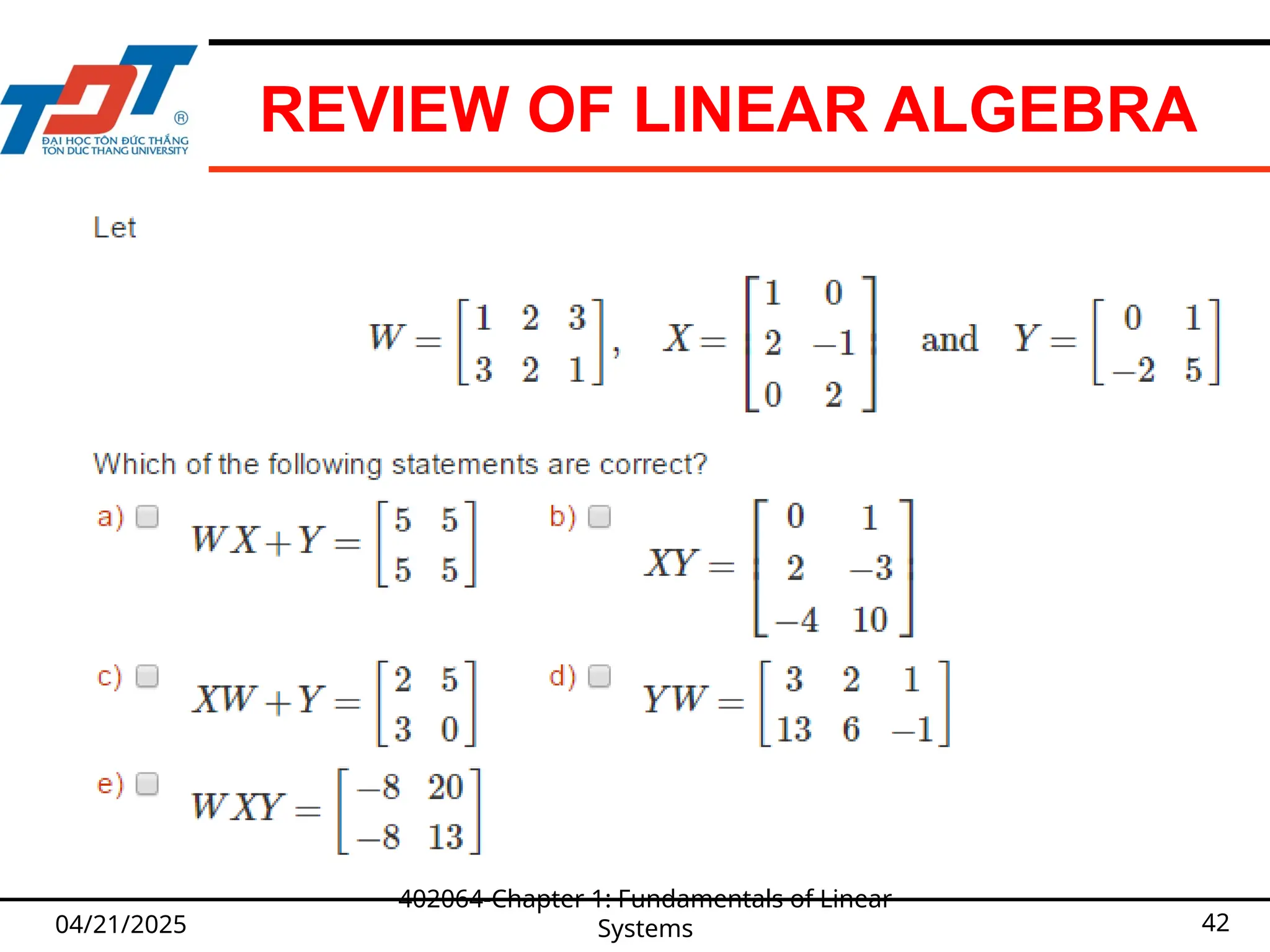 REVIEW OF LINEAR ALGEBRA
04/21/2025
402064-Chapter 1: Fundamentals of Linear
Systems 42
 