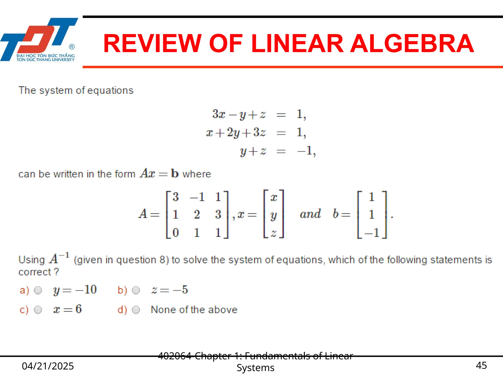 REVIEW OF LINEAR ALGEBRA
04/21/2025
402064-Chapter 1: Fundamentals of Linear
Systems 45
 