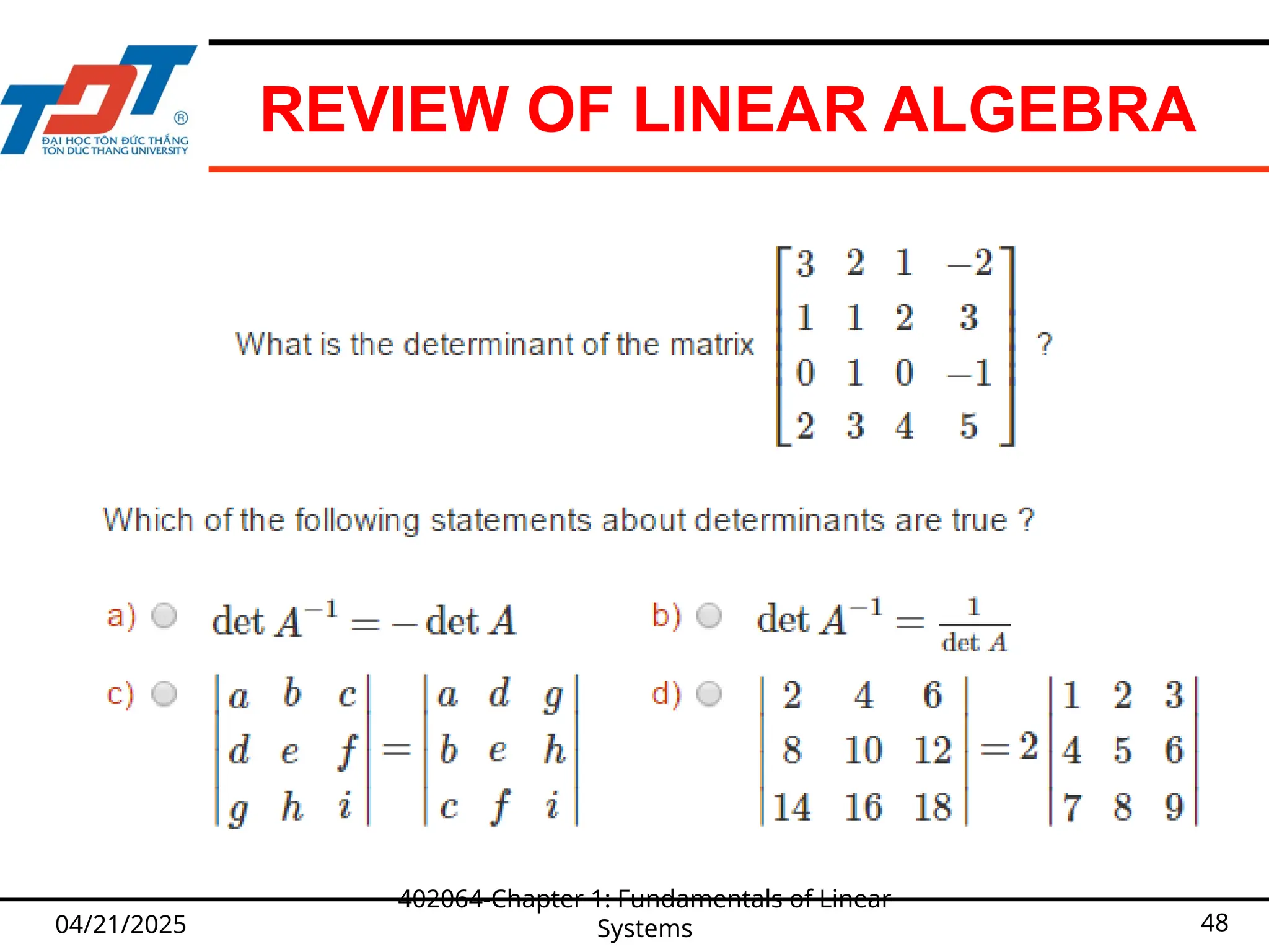 REVIEW OF LINEAR ALGEBRA
04/21/2025
402064-Chapter 1: Fundamentals of Linear
Systems 48
 