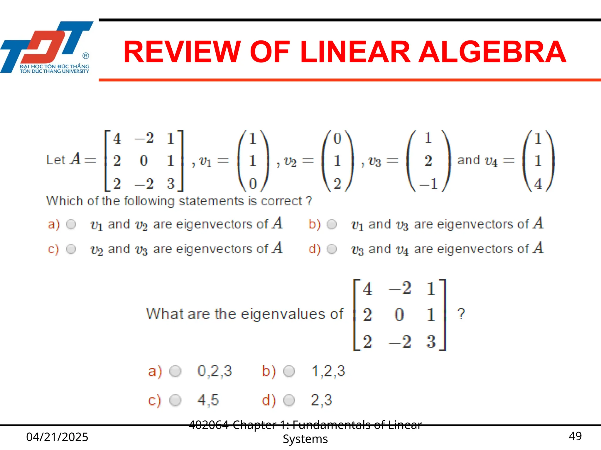 REVIEW OF LINEAR ALGEBRA
04/21/2025
402064-Chapter 1: Fundamentals of Linear
Systems 49
 