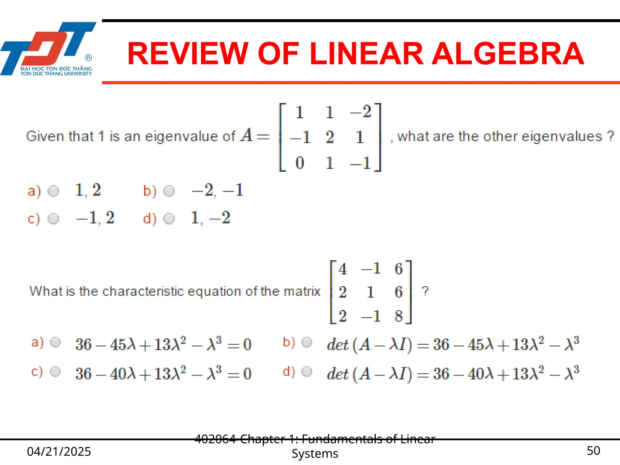 REVIEW OF LINEAR ALGEBRA
04/21/2025
402064-Chapter 1: Fundamentals of Linear
Systems 50
 