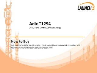 Adic T1294
2GB 2 FIBRE CHANNEL BRIDGE&hellip;
_______________________________________
How to Buy
Call: 1-877-878-9134 for this product Email: sales@launch3.net Click to send an RFQ:
http://www.launch3telecom.com/adic/t1294.html
 