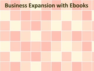 Business Expansion with Ebooks
 