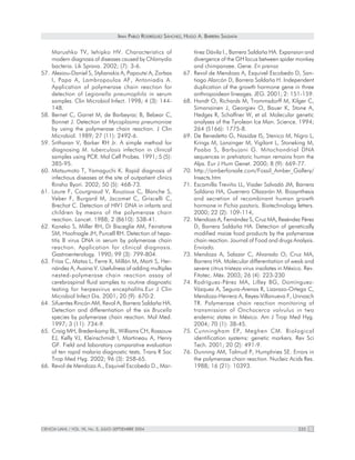 IRAM PABLO RODRÍGUEZ SÁNCHEZ, HUGO A. BARRERA SALDAÑA


      Marushko TV, Iehipko HV. Characteristics of                         tínez Dávila I., Barrera Saldaña HA. Expansion and
      modern diagnosis of diseases caused by Chlamydia                    divergence of the GH locus between spider monkey
      bacteria. Lik Sprava. 2002; (7): 3-6.                               and chimpanzee. Gene. En prensa
57.   Alexiou-Daniel S, Stylianakis A, Papoutsi A, Zorbas           67.   Revol de Mendoza A, Esquivel Escobedo D, San-
      I, Papa A, Lambropoulos AF, Antoniadis A.                           tiago Alarcón D, Barrera Saldaña H. Independent
      Application of polymerase chain reaction for                        duplication of the growth hormone gene in three
      detection of Legionella pneumophila in serum                        anthropoidean lineages. JEG. 2001; 2: 151-159.
      samples. Clin Microbiol Infect. 1998; 4 (3): 144-             68.   Handt O, Richards M, Trommsdorff M, Kilger C,
      148.                                                                Simanainen J, Georgiev O, Bauer K, Stone A,
58.   Bernet C, Garret M, de Barbeyrac B, Bebear C,                       Hedges R, Schaffner W, et al. Molecular genetic
      Bonnet J. Detection of Mycoplasma pneumoniae                        analyses of the Tyrolean Ice Man. Science. 1994;
      by using the polymerase chain reaction. J Clin                      264 (5166): 1775-8.
      Microbiol. 1989; 27 (11): 2492-6.                             69.   De Benedetto G, Nasidze IS, Stenico M, Nigro L,
59.   Sritharan V, Barker RH Jr. A simple method for                      Krings M, Lanzinger M, Vigilant L, Stoneking M,
      diagnosing M. tuberculosis infection in clinical                    Paabo S, Barbujani G. Mitochondrial DNA
      samples using PCR. Mol Cell Probes. 1991; 5 (5):                    sequences in prehistoric human remains from the
      385-95.                                                             Alps. Eur J Hum Genet. 2000; 8 (9): 669-77.
60.   Matsumoto T, Yamaguchi K. Rapid diagnosis of                  70.   http://amberforsale.com/Fossil_Amber_Gallery/
      infectious diseases at the site of outpatient clinics               Insects.htm
      Rinsho Byori. 2002; 50 (5): 468-73.                           71.   Escamilla Treviño LL, Viader Salvadó JM, Barrera
61.   Laure F, Courgnaud V, Rouzioux C, Blanche S,                        Saldana HA, Guerrero Olazarán M. Biosynthesis
      Veber F, Burgard M, Jacomet C, Griscelli C,                         and secretion of recombinant human growth
      Brechot C. Detection of HIV1 DNA in infants and                     hormone in Pichia pastoris. Biotechnology letters.
      children by means of the polymerase chain                           2000; 22 (2): 109-114,
      reaction. Lancet. 1988; 2 (8610): 538-41.                     72.   Mendoza A, Fernández S, Cruz MA, Reséndez Pérez
62.   Kaneko S, Miller RH, Di Bisceglie AM, Feinstone                     D, Barrera Saldaña HA. Detection of genetically
      SM, Hoofnagle JH, Purcell RH. Detection of hepa-                    modified maize food products by the polymerase
      titis B virus DNA in serum by polymerase chain                      chain reaction. Journal of Food and drugs Analysis.
      reaction. Application for clinical diagnosis.                       Enviado.
      Gastroenterology. 1990; 99 (3): 799-804.                      73.   Mendoza A, Salazar C, Alvarado O, Cruz MA,
63.   Frías C, Matas L, Ferre X, Millán M, Marti S, Her-                  Barrera HA. Molecular differentiation of weak and
      nández A, Ausina V. Usefulness of adding multiplex                  severe citrus tristeza virus insolates in México. Rev.
      nested-polymerase chain reaction assay of                           Fitotec. Méx. 2003; 26 (4): 223-230
      cerebrospinal fluid samples to routine diagnostic             74.   Rodríguez-Pérez MA, Lilley BG, Domínguez-
      testing for herpesvirus encephalitis.Eur J Clin                     Vázquez A, Segura-Arenas R, Lizarazo-Ortega C,
      Microbiol Infect Dis. 2001; 20 (9): 670-2.                          Mendoza-Herrera A, Reyes-Villanueva F, Unnasch
64.   Sifuentes Rincón AM, Revol A, Barrera Saldaña HA.                   TR. Polymerase chain reaction monitoring of
      Detection and differentiation of the six Brucella                   transmission of Onchocerca volvulus in two
      species by polymerase chain reaction. Mol Med.                      endemic states in México. Am J Trop Med Hyg.
      1997; 3 (11): 734-9.                                                2004; 70 (1): 38-45.
65.   Craig MH, Bredenkamp BL, Williams CH, Rossouw                 75.   Cunningham EP, Meghen CM. Biological
      EJ, Kelly VJ, Kleinschmidt I, Martineau A, Henry                    identification systems: genetic markers. Rev Sci
      GF. Field and laboratory comparative evaluation                     Tech. 2001; 20 (2): 491-9.
      of ten rapid malaria diagnostic tests. Trans R Soc            76.   Dunning AM, Talmud P, Humphries SE. Errors in
      Trop Med Hyg. 2002; 96 (3): 258-65.                                 the polymerase chain reaction. Nucleic Acids Res.
66.   Revol de Mendoza A., Esquivel Escobedo D., Mar-                     1988; 16 (21): 10393.




CIENCIA UANL / VOL. VII, No. 3, JULIO-SEPTIEMBRE 2004                                                                   335
 