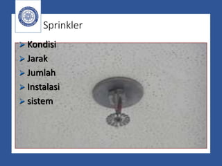 Sprinkler
 Kondisi
 Jarak
 Jumlah
 Instalasi
 sistem
 