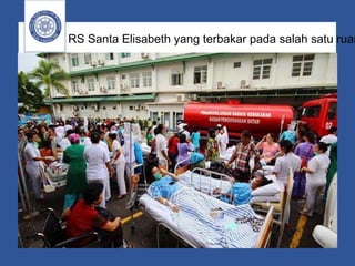 RS Santa Elisabeth yang terbakar pada salah satu ruan
 
