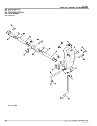 04A Motor
0400A Motor 6068HT082 RE543070 RE549585
3926 Thermostat Housing
3926 Boîtier de thermostat
3926 Alojamento do Termostato
3926 Caja de termostato
RE531514PCDB02 A.1
100 Escavadeira 250GLC PC10217P (F.1)
ST30416(A.3)
 