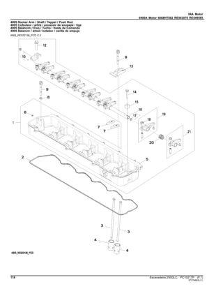 04A Motor
0400A Motor 6068HT082 RE543070 RE549585
4905 Rocker Arm / Shaft / Tappet / Push Rod
4905 Culbuteur / arbre / poussoir de soupape / tige
4905 Balancim / Eixo / Tucho / Haste de Comando
4905 Balancín / árbol / botador / varilla de empuje
4905_RE522136_PCD C.2
116 Escavadeira 250GLC PC10217P (F.1)
ST274893(J.1)
 