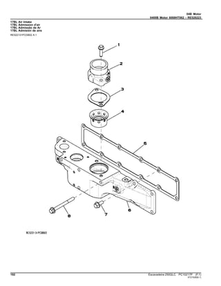 04B Motor
0400B Motor 6068HT062 - RE526223
17BL Air Intake
17BL Admission d'air
17BL Admissão de Ar
17BL Admisión de aire
RE522131PCDB02 A.1
192 Escavadeira 250GLC PC10217P (F.1)
ST21528(B.1)
 