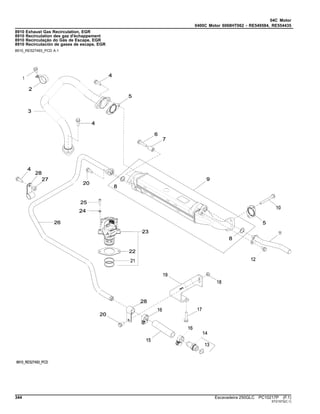 04C Motor
0400C Motor 6068HT062 - RE549584, RE554435
8910 Exhaust Gas Recirculation, EGR
8910 Recirculation des gaz d'échappement
8910 Recirculação do Gás de Escape, EGR
8910 Recirculación de gases de escape, EGR
8910_RE527493_PCD A.1
344 Escavadeira 250GLC PC10217P (F.1)
ST21573(C.1)
 