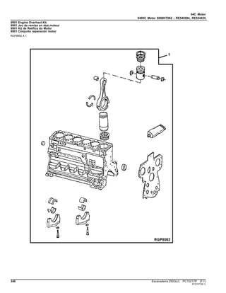 04C Motor
0400C Motor 6068HT062 - RE549584, RE554435
9901 Engine Overhaul Kit
9901 Jeu de remise en état moteur
9901 Kit de Retífica do Motor
9901 Conjunto reparación motor
RGP8992 A.1
348 Escavadeira 250GLC PC10217P (F.1)
ST21577(B.1)
 