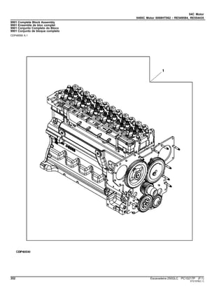 04C Motor
0400C Motor 6068HT062 - RE549584, RE554435
9901 Complete Block Assembly
9901 Ensemble de bloc complet
9901 Conjunto Completo do Bloco
9901 Conjunto de bloque completo
CDP48590 A.1
352 Escavadeira 250GLC PC10217P (F.1)
ST21578(C.1)
 