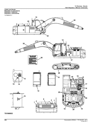 13 Diversos, Veículo
1322 Etiquetas e Marcas Comerciais
Labels and Decals
Étiquettes et autocollants
Etiquetas e Adesivos
Etiquetas y calcomanías
TX1086953 B.1
402 Escavadeira 250GLC PC10217P (F.1)
ST558873(B.1)
 