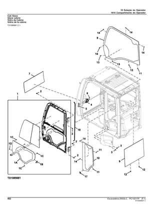 18 Estação do Operador
1810 Compartimento do Operador
Cab Glass
Glace cabine
Vidro da Cabine
Vidrio de la cabina
TX1085681 C.1
462 Escavadeira 250GLC PC10217P (F.1)
ST330826(F.1)
 