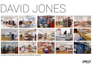 DAVID JONES
38 STORES / FIXTURE MANUFACTURE / INSTALLATION & DISTRIBUTION / AUSTRALIA
 