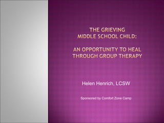 Helen Henrich, LCSW Sponsored by Comfort Zone Camp 