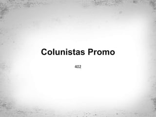 Colunistas Promo
402
 