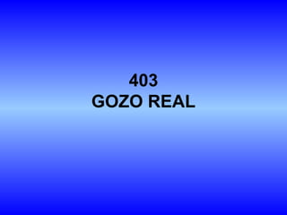 403
GOZO REAL
 