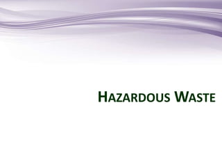 HAZARDOUS WASTE
 