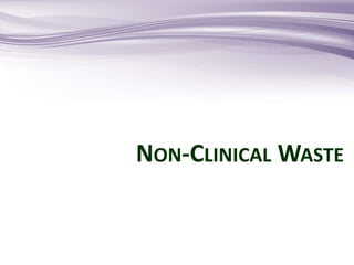 NON-CLINICAL WASTE
 