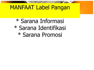 Label Manfaat 403183973-LABEL-DAN-IKLAN-PANGAN-ppt.ppt