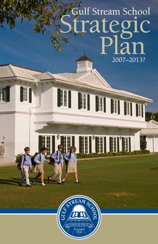 Gulf Stream School


      Plan
         2007–2013?
 