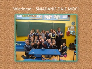 Wiadomo – ŚNIADANIE DAJE MOC!
 