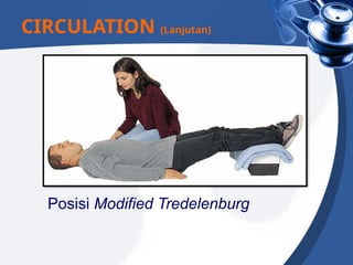 Posisi Modified Tredelenburg
CIRCULATION (Lanjutan)
 