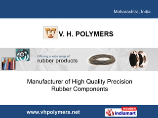 Maharashtra, India  Manufacturer of High Quality Precision Rubber Components 