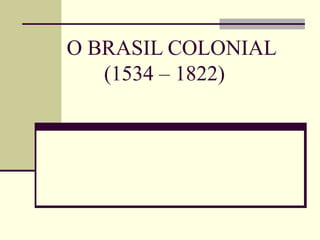 4039964 historia-geral-ppt-o-brasil-colonial | PPT