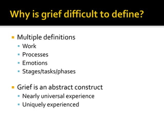 Why is grief difficult to define?Multiple definitions