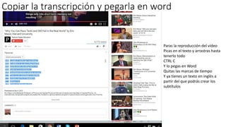 Ay, los subtítulos automáticos
Los subtítulos
automáticos
No son perfectos
(son tan malos
que a veces te
ries ), pero te
ayudarán a crear
una traducción
mejor con menos
trabajo
 