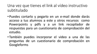 1. Escribes el subtitulo en este cuadro
3. Dejas la marca de tiempo roja
en el momento en el que
finalizará ese subtítulo
4. picas en + para que te abra el siguiente subtítulo
2. Reproduces hasta el momento
en el que se acaba de decir lo
incluido en el cuadro de
subtítulo
0. lees la transcripción en
inglés y oyes el audio
Proceso para ir creando subtítulos: 0,1,2 3,4
 