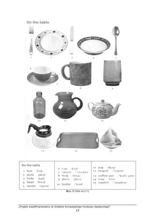„Projekt współfinansowany ze środków Europejskiego Funduszu Społecznego”
17
Rys. .3 Table set [11]
 