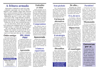 A fritura armada                                                 Trabalho                     Sem piedade                         De olho...                       Parabéns!
    Impressiona o isolamento ao qual está sendo                         a vista                       ‘Herr’ Jorge Bornhausen,
                                                                                                                                      Advogados que votaram
                                                                                                                                   em Caputo esperam que ele se
                                                                                                                                                                        Começam nesta terça-
                                                                                                   que sempre vociferava o de-                                       feira, dia 08, aqui em
  conduzido o governador José Serra (Psdb-SP).                        Eleito presidente do PT-
                                                                                                   sejo de extinguir o PT do
                                                                                                                                   comprometa, frente a OAB -DF
                                                                                                                                                                     Brasília, os festejos pelos
                                                                   DF pela esmagadora maioria                                      com a luta pelo impeachment
Ninguém o quer candidato, porque todos antevêem                    dos seus filiados, Roberto      mapa, hoje vê o ‘seu’ Demo      de Arruda, apesar de suas         30 anos do PT a serem co-
nele a certeza da derrota em 2010. A cada semana,                  Policarpo terá a árdua missão   definhando, envolto num         vinculações com o mesmo.          memorados em fevereiro
 algum dirigente do seu partido trata de demonstrar                de reunificar o Partido aqui    mar de lama e corrupção. A                                        de 2010, quando da reali-
  publicamente que ele é ‘o coiso’, como o define                  no DF - unidade da Federa-
                                                                   ção onde o novo presidente
                                                                                                   turma anda pensando em vol-
                                                                                                   tar ao antigo nome, PFL...
                                                                                                                                     Evo, de novo                    zação do 4º Congresso do
                                                                                                                                                                     Partido. A festa no DF será
   Ciro Gomes (Psb). Sérgio Machado, presidente                    nacional do PT, José Dutra,                                        Evo Morales, o índio que       na Vila Rizzo (Setor de Clu-
nacional dos tucanos, já deixou claro que Serra não                amargou derrota clamorosa.         Em busca de                  está devolvendo a Bolívia         bes) a partir das 20h.
agrega novas legendas a sua candidatura. Na última                 Alguns lamentam que a pos-                                      aos bolivianos, foi eleito para
  semana foi a vez de Tasso Jereissati dizer que a                 se seja em fevereiro/2010.         alternativas                 novo mandato presidencial           Mamando
                                                                                                      Operadores financeiros       de cinco anos. Pesquisas de
   vez é de Aécio Neves. Resta saber até quando                    Compromisso                     andam apreensivos e estu-       boca de urna apontam mais            Pra lá de reveladora a
Serra manterá uma candidatura que tem em FHC seu                                                   dam meios de efetivar, de       de 60% dos votos a Evo...         conceituação ética e de or-
                                                                      Que ninguém negue ao
 principal mentor e é unânime apenas no fisiológico                                                                                                                  ganização partidária que
     Pps, isto ainda por conta dos empregos que
                                                                   governador Arruda o reco-
                                                                   nhecimento por sua lealdade,
                                                                                                   modo seguro, o pagamento
                                                                                                   dos pedágios tão comuns           Hipocrisia                      move o Pps - sempre ávido
                                                                                                                                                                     por uma boquinha. No GDF,
 Roberto Freire mantém no Governo de SP. Ao ser                    aos familiares. Percebe-se,     nas relações com os gover-         Os debates esportivos          por exemplo, até deixou al-
                                                                                                   nos. Depois das filmagens do    são, em sua maioria, uma su-
   fritado a cada dia, Serra talvez não tenha como                 pelo desdobrar das denúnci-
                                                                                                   Durval, tá todo mundo de        cessão de besteiras e idio-
                                                                                                                                                                     guns cargos, mas tornou os
                                                                   as, que ele sempre teve um
 esperar até março para dizer que não é candidato.                 zelo louvável em contemplar     orelhas bem em pé...            tias. Engraçado: ninguém
                                                                                                                                                                     adjuntos titulares, não largou
                                                                                                                                                                     a teta das administrações re-
                                     Um novo                                                         Estratégia
                                                                   a família com bons contratos.                                   lembrou de episódio recente
Ódio antigo                                                                                                                        aqui no DF. Aconteceu na
                                                                                                                                                                     gionais e muito menos os

    Para quem pensa que as             Pdot                          Apavorado                        Para preservar patrimôni-    Série C, do Brasileirão. O Ga-
                                                                                                                                   ma precisava de milagre: ven-
                                                                                                                                                                     cargos nas empresas. Estes
                                                                                                                                                                     dados, Augusto Carvalho
arengas entre Arruda e Roriz                                                                       os de origem nebulosa, al-                                        não denuncia no Contas A-
                                    O Ministério Público do           Joaquim Roriz mostra-se                                      cer o América-MG e assim se
são recentes cabe lembrar                                                                          guns políticos do DF estão                                        bertas. São assuntos, por si-
                                 DF entrou na luta para ‘anu-      cada vez mais preocupado                                        salvar, empurrando o Misto
que o que explode hoje são                                                                         terminando, no faz-de-conta,                                      nal, bem fechados...
                                 lar’ o Pdot aprovado na base      com a possibilidade de sofrer                                   do Mato Grosso para a ‘D’.
mágoas antigas. Eleito sena-                                                                       com matrimônios. Separam-
                                 da propina pela Cãmara            algum tipo de atentado. Teme                                    O que aconteceu? Já classi-
                                                                                                   se, continuam vivendo jun-
dor em 94 e ‘dono’ da cadei-
ra, Arruda virou as costas pa-
                                 Legislativa. E precisa agir rá-   que, no desespero, a radica-
                                                                   lização possa redundar em
                                                                                                   tos e preservam o fruto de      ficado, o América jogou com         Conversas
                                 pido para impedir danos ain-                                                                      juniores, o Gama se salvou e
ra Roriz que ficara sem espa-
ço para acomodar pessoas de
                                 da maiores para a qualiadde       morte.
                                                                                                   muitas pilhagens...
                                                                                                                                   ninguém falou nada...                por aí...
sua confiança por conta da
                                 de vida no DF.                        A lama se                       Desafios                     O naufrágio                        A chamada ‘inte-
vitória do PT. Foi até Arruda        Apreensão                        esparrama                       Qual a idoneidade moral
                                                                                                                                      Com o crescimento con-
                                                                                                                                                                       gração’ no trans-
e não conseguiu nomear nin-                                                                        que deputados contempla-
guém. A ingratidão daquele
                                     Corretores de imóveis es-         No fogo cruzado e no jogo                                   sistente da candidatura de          porte coletivo do
                                 tão apreensivos com a pos-                                        dos com mesada de Arruda e
momento serviu para pautar                                         pesado da troca de acusa-       Paulo Octávio têm para jul-     Dilma Roussef, aumenta a           DF é uma obra de
                                 sibilidade de uma devassa         ções entre Roriz e Arruda,                                      angústia dos que inflaram o
uma relação política marcada     nas vendas de salas, lojas e      uma amarga constatação: a
                                                                                                   gar o pedido de afastamento
                                                                                                                                   ego de Marina Silva, conven-
                                                                                                                                                                       ficção. Restrita a
pela falta de confiança.         apartamentos - algo que po-                                       da gangue que tomou de as-                                         poucos itinerários,
                                                                   corrupção é a marca maior a     salto o GDF? Além disso:        cendo-a que poderia garim-
 Expediente                      deria redundar na descober-       unir os dois. Fica-se saben-    como fazer pra livrar a Câma-   par até 20% das intenções de       sem trazer benefí-
  PASSE LIVRE é publicação
                                 ta de certos milagres onde        do, por exemplo, que Arruda                                     voto. No desespero, Marina
                                 pessoas que ganham salári-        irrigou com dinheiro do GDF/
                                                                                                   ra do ‘rapaz’ do pé-de-meia?
                                                                                                                                   está aceitando apoios que
                                                                                                                                                                      cios efetivos para
   semanal, tiragem de 20 mil
   exemplares, distribuído em    os de R$ 8 mil a R$ 12 mil de     Roriz uma campanha milioná-      Nesta edição deixamos          vão do Psol aos integralistas      os usuários, serve
       ônibus e no metrô.        repente compraram na plan-        ria que se arrastou por mui-       de veicular a coluna         e se mostra particularmente        só para campanha
        Edição Coletiva          ta e a vista empreendimentos      tos anos, sem qualquer fis-       ‘Uma pergunta para...’        frustrada por ter entrado num
    passelivredf@gmail.com
                                 por mais de R$ 600 mil...         calização do TRE-DF...             que voltará no nº 405        barco fadado a afundar...
                                                                                                                                                                          publicitária.
 