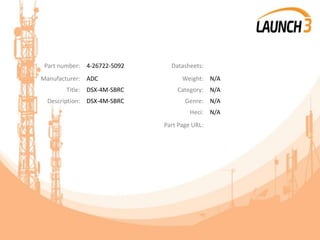 Part number: 4-26722-5092 Datasheets:
Manufacturer: ADC Weight: N/A
Title: DSX-4M-SBRC Category: N/A
Description: DSX-4M-SBRC Genre: N/A
Heci: N/A
Part Page URL:
 