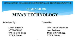 1
Submitted By:
Akash Suresh K
4VP14CV402
8th Sem Civil Engg.
VCET Puttur.
Guided By:
Prof. Divya Swaroopa
Asst Professor
Dept. of Civil Engg.
VCET Puttur.
 