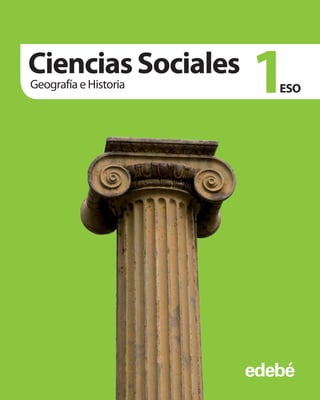 edebé
CienciasSociales
Geografía e Historia 1ESO
 