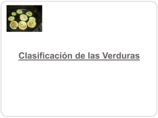 Clasificación de las Verduras
 
