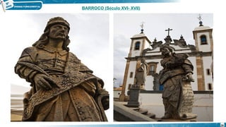 BARROCO (Século XVI- XVII)
28
 