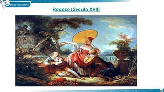 Rococó (Século XVII)
29
 