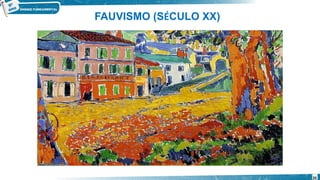 FAUVISMO (SÉCULO XX)
34
 