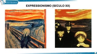 EXPRESSIONISMO (SÉCULO XX)
35
 