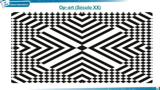 Op–art (Século XX)
41
 