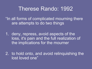 Eventually the griever gives up hope that the person will ever return