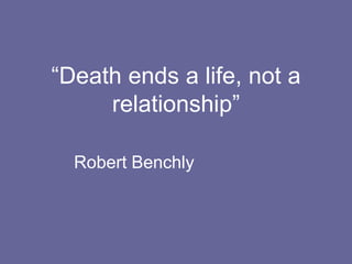 POST MODERNIST PERSPECTIVEInterdependence is sustained even in the absence of one of the partiesGrievers construct an inner representation of the deceased as part of the normal grieving process