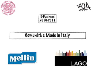E-Business
       2010-2011



Comunità e Made in Italy
 