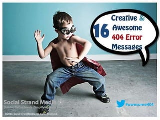 #awesome404
©2013. Social Strand Media. All Rights Reserved.

 
